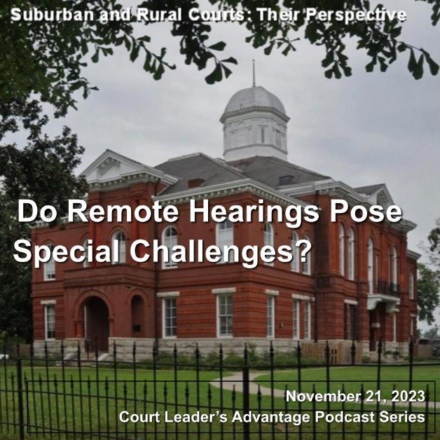 Suburban and Rural Courts: Their Perspective. Do Remote Hearings Pose Special Challenges?